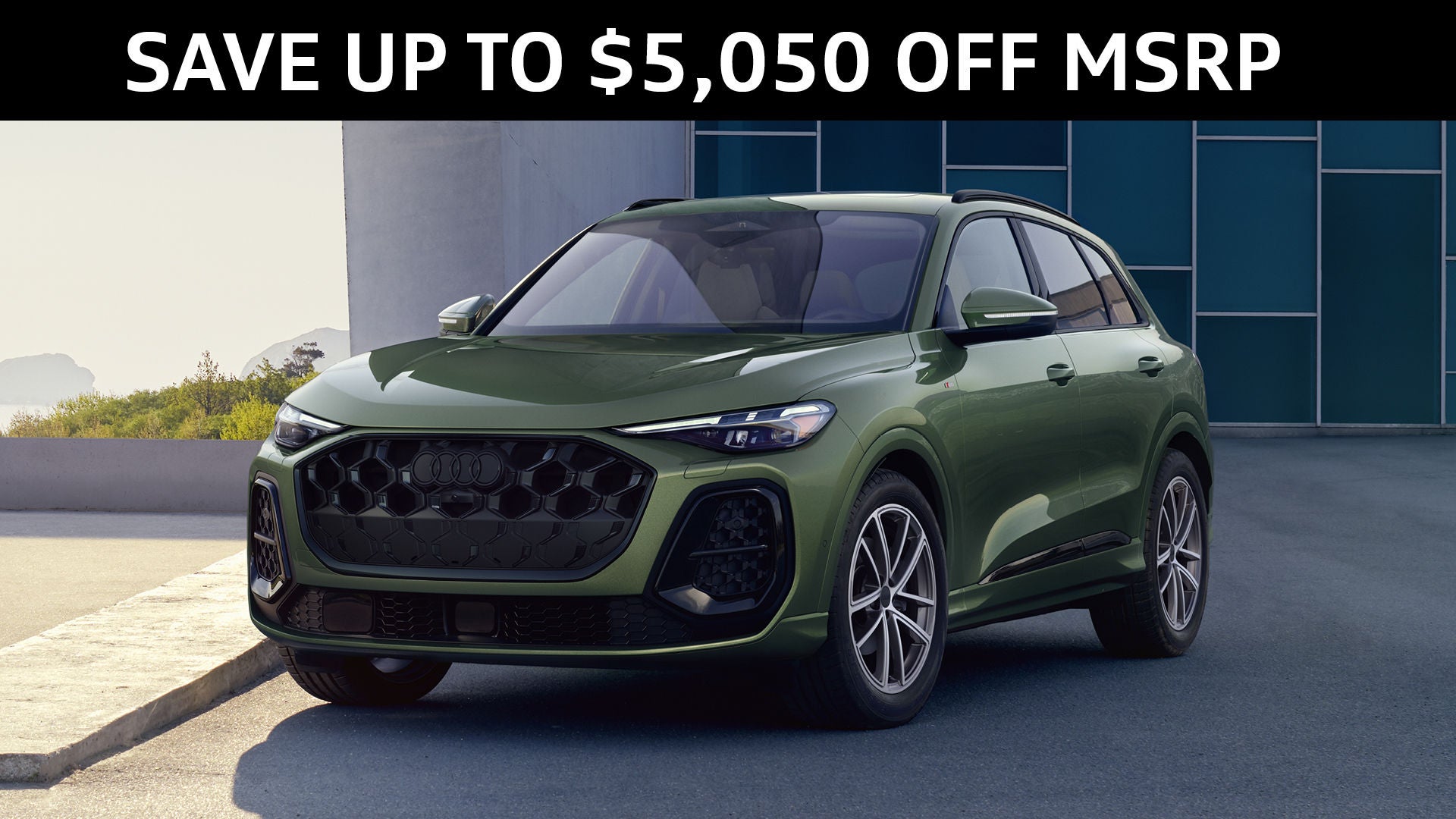 NEW 2026 AUDI Q5 & Q5 SPORTBACK SAVE UP TO $5,050 OFF MSRP