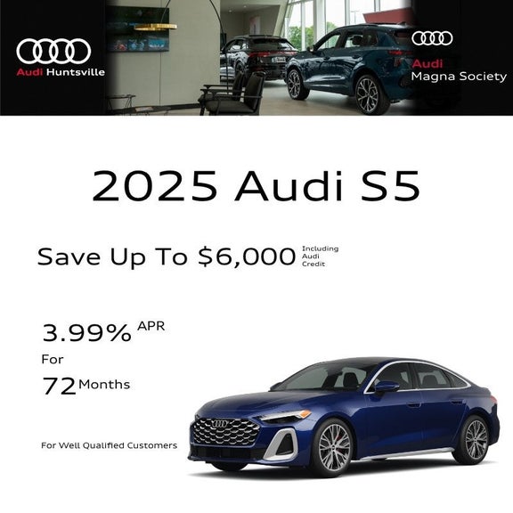 2025 Audi S5 Save Up To $6,000 - 3.99% APR for 72 months at Audi Huntsville.