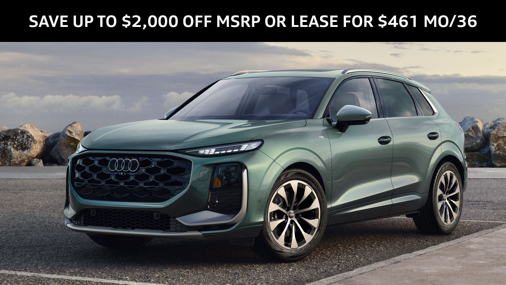 ALL-NEW 2026 AUDI Q3  SAVE UP TO $2,000 OFF MSRP OR LEASE FOR $461 MO/36