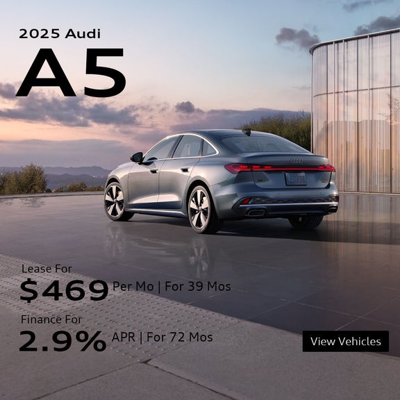 2025 Audi A5 Lease for $469 for 39 months or 2.99% APR for 72 Months or Finance for 2.99% APR for 72 Months