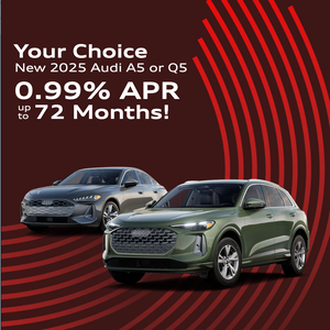 Your Choice - New 2025 Audi A5 or Q5 0.99% APR up to 72 Months!
