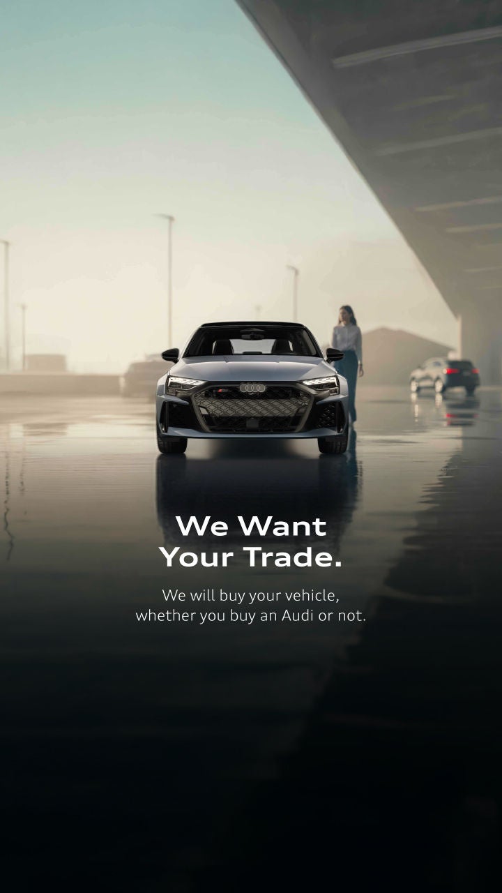 We Want Your Trade at Audi Midtown Toronto