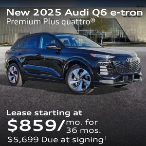 New 2025 Audi Q6 e-tron Premium Plus quattro Lease starting at $859/mo. for  36 mos. $5,699 Due at signing.