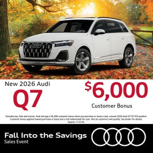 Get an all-new 2026 Audi Q7 with a $6,000 Customer Bonus.