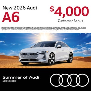 Get a new 2026 Audi A6 with a $4,000 Customer Bonus.