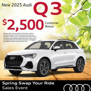 Get an all-new 2025 Audi Q3 with $2,500 Customer Bonus Cash