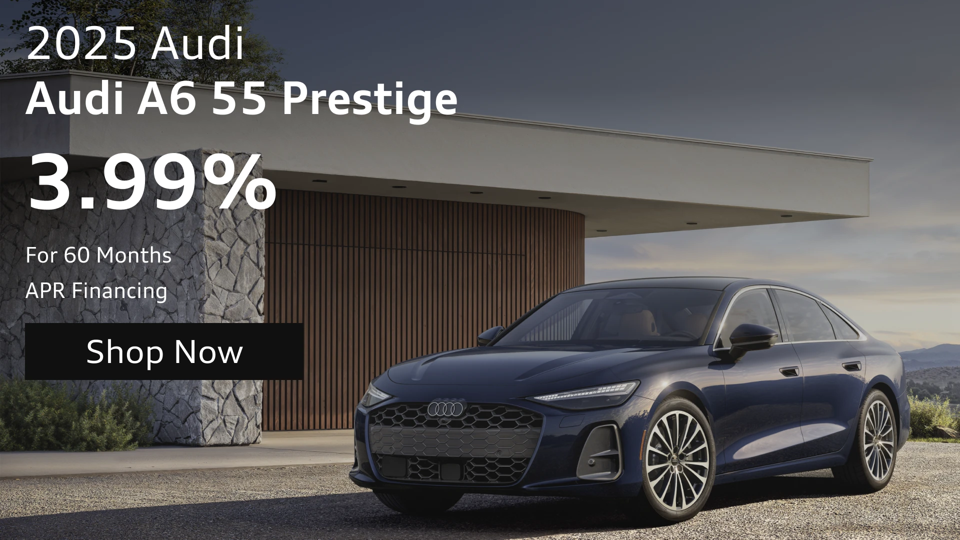 Financing special for a 2025 Audi A6 55 Prestige. 3.99% APR financing for 60 months. Features a dark blue Audi sedan parked in front of a modern building with stone accents.