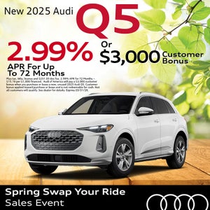 Get an all-new 2025 Audi Q5 with 2.99% APR for up to 72 months or $3,000 Bonus Cash 