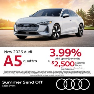 Get a new 2026 Audi A5 Quattro with 3.99% APR up to 60 months or $2,500 Customer Bonus when you purchase or lease a select, new 2026 Audi A5 Quattro.
