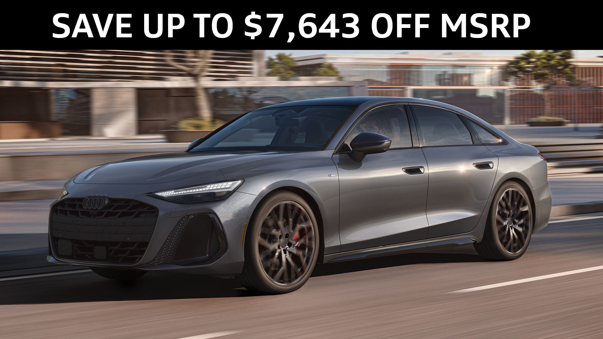 NEW 2026 AUDI A6 SAVE UP TO $7,643 OFF MSRP UP TO 29 MPG HWY