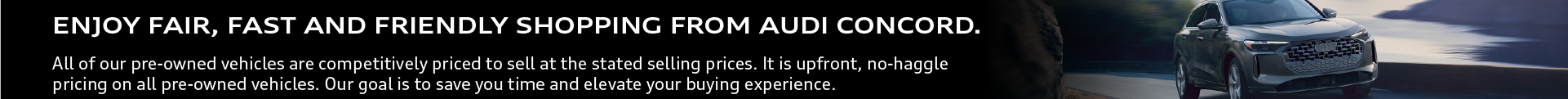 Fair Fast and Friendly Shopping from Audi Concord