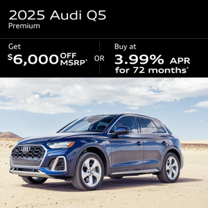 2025 Q5 PREMIUM : Get $6,000 off MSRP or Buy at 3.99% APR for 72 months