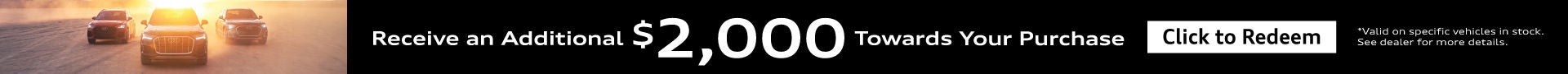 Receive an additional 2000 dollars towards your purchase. Click here to redeem.
