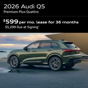 2026 Q5 Premium Plus Quattro: Lease for $599 per month for 36 months with $5,299 due at signing  