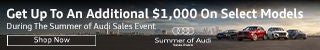 Get up to an additional $1,000 on select models during the Summer of Audi Sales Event, now through August 31st. See dealer for details. Shop Now