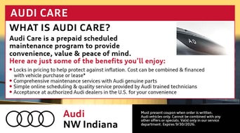 Audi Care is a prepaid scheduled maintenance program to provide convenience, value & peace of mind. Here are just some of the benefits you'll enjoy: Locks in pricing to help protect against inflation. Cost can be combined & financed with vehicle purchase or lease. Comprehensive maintenance services with Audi genuine parts. Simple online scheduling & quality service provided by Audi trained technicians. Acceptance at authorized Audi dealers in the U.S. for your convenience.