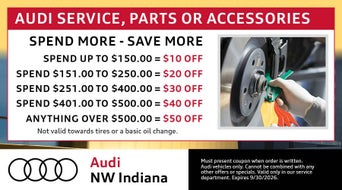 Spend More, Save More: Save up to $50 when you spend up to $500 or more on Audi service, parts, or accessories.