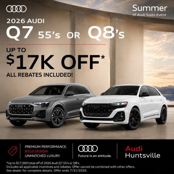 2026 Audi Q7 or Q8 Save Up To $17,000 at Audi Huntsville.