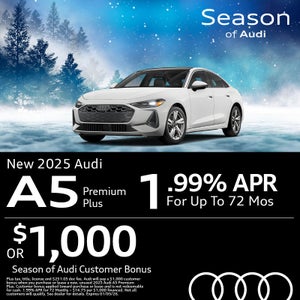 Get an all-new 2025 Audi A5 Premium Plus with 1.99% APR for up to 72 months or $1,000 Season of Audi Customer Bonus