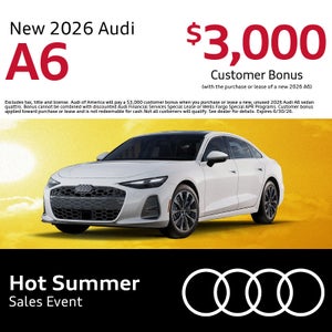Get a new 2026 Audi A6 with $3,000 Audi Customer Bonus with the purchase or lease of a new 2026 A6