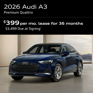 2026 A3 Premium Quattro: Lease for $399 per month for 36 months with $3,499 due at signing