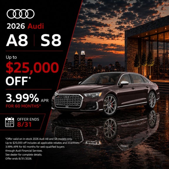 2026 Audi A8 or S8 Save Up To $25,000 at Audi Huntsville. 