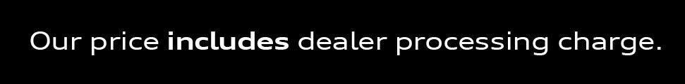 Our price includes dealer processing charge