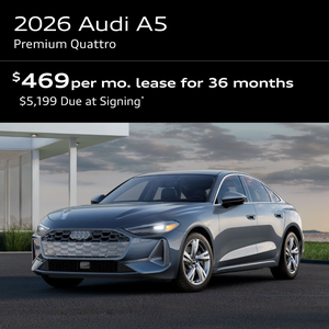 2026 A5 Premium Quattro: Lease for $469 per month for 36 months with $5,199 due at signing