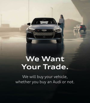 We Want Your Trade at Audi Midtown Toronto
