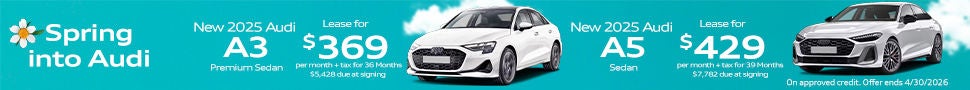 *Order yours today. Closed-end lease financing available through 4/30/2026 for a new, unused 2025 Audi A3 Premium on approved credit to highly qualified customers by Audi Financial Services through participating dealerships. Lease offer only eligible to customers residing in CA. Monthly lease payment based on MSRP of $41,195 and destination charges, less a suggested dealer contribution, and application of $0 lease bonus resulting in a capitalized cost of $31,652. Lease bonus not redeemable for cash. Plus government fees and taxes, any finance charges, $85 dealer document processing charge, any electronic filing charge and any emission testing charge. $0 security deposit required. Amount due at signing $5,428 includes first month’s payment, customer down payment of $4,164 and acquisition fee of $895. Your payment will vary based on final negotiated price. At lease end, lessee is responsible for disposition fee of $495, $0.25/mile in excess of 32,500 miles and excessive wear and use. A $395 fee applies if you purchase your lease vehicle. Offer not valid in Puerto Rico. See your local Audi dealer for details or, for general product information, call 1-800-FOR-AUDI. © 2026 Audi of America, Inc.  *Order yours today. Closed-end lease financing available through 4/30/2026 for a new, unused 2025 Audi A5 Sedan on approved credit to highly qualified customers by Audi Financial Services through participating dealerships. Lease offer only eligible to customers residing in CA. Monthly lease payment based on MSRP of $53,875 and destination charges, less a suggested dealer contribution, and application of $0 lease bonus resulting in a capitalized cost of $44,493. Lease bonus not redeemable for cash. Plus government fees and taxes, any finance charges, $85 dealer document processing charge, any electronic filing charge and any emission testing charge. $0 security deposit required. Amount due at signing $7,782 includes first month’s payment, customer down payment of $6,458 and acquisition fee of $895. Your payment will vary based on final negotiated price. At lease end, lessee is responsible for disposition fee of $495, $0.25/mile in excess of 32,500 miles and excessive wear and use. A $395 fee applies if you purchase your lease vehicle. Offer not valid in Puerto Rico. See your local Audi dealer for details or, for general product information, call 1-800-FOR-AUDI. © 2026 Audi of America, Inc.