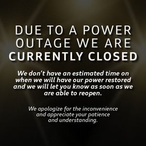 DUE TO A POWER OUTAGE WE ARE CURRENTLY CLOSED We don't have an estimated time on when we will have our power restored and we will let you know as soon as we are able to reopen. We apologize for the inconvenience and appreciate your patience and understanding.