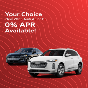 Your Choice - New 2025 Audi A5 or Q5 - 0% APR Available!