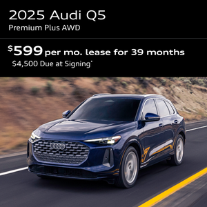 2025 Q5 PREMIUM PLUS AWD: Lease for $599 per month for 39 months with $4500 due at signing  
