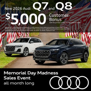 Get an all-new 2026 Audi Q7 and Q8 with a $5,000 Bonus Cash with the purchase or lease of a new 2026 Q7 or Q8
