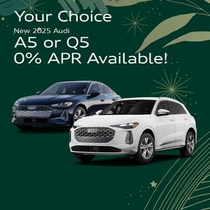 Your Choice - New 2025 Audi A5 or Q5  0% APR Available! 