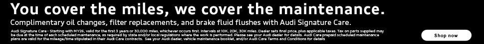 Audi Signature Care - You cover the miles, we cover the maintenance.