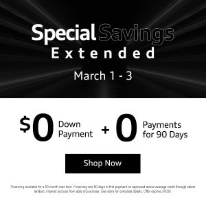 Special Savings $0 down payment and 0 payments for 90 days 