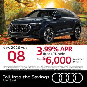 Get an all-new 2026 Audi Q8 with 3.99% APR up to 60 months plus a $6,000 Customer Bonus.