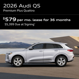 2026 Q5 Premium Plus Quattro: Lease for $579 per month for 36 months with $5,399 due at signing